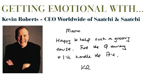 Getting emotional with.... Kevin Roberts - CEO Worldwide Saatchi & Saatchi